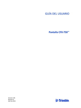 GUÍA DEL USUARIO




                  Pantalla CFX-750™




Versión 2.00

                       F
Revisión A
Abril de 2012
 