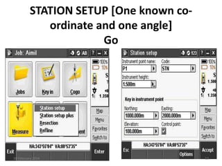 STATION SETUP [One known coordinate and one angle]
Go

10 February 2014

12

 