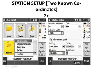 STATION SETUP [Two Known Coordinates]
Go

10 February 2014

18

 