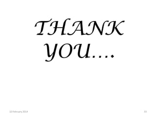 THANK
YOU….
10 February 2014

33

 