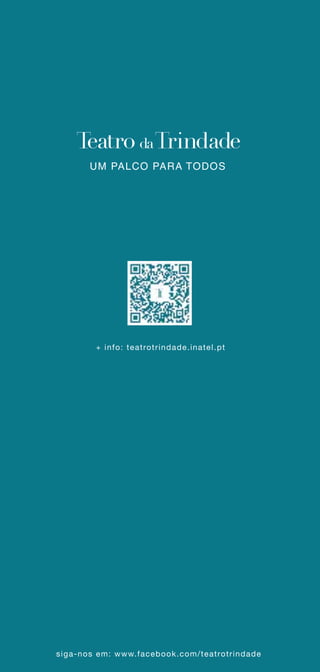 UM PALCO PARA TODOS
+ info: teatrotrindade.inatel.pt
siga-nos em: www.facebook.com/teatrotrindade
 