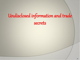 Undisclosed information and trade
secrets
38
 