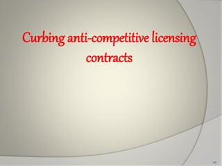 Curbing anti-competitive licensing
contracts
41
 