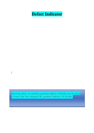 Defect Indicator
Knowing these six common garment defects will help you be aware
of issues that have plagued the garment industry for decades.
 