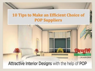 10 Tips to Make an Efficient Choice of
POP Suppliers
 