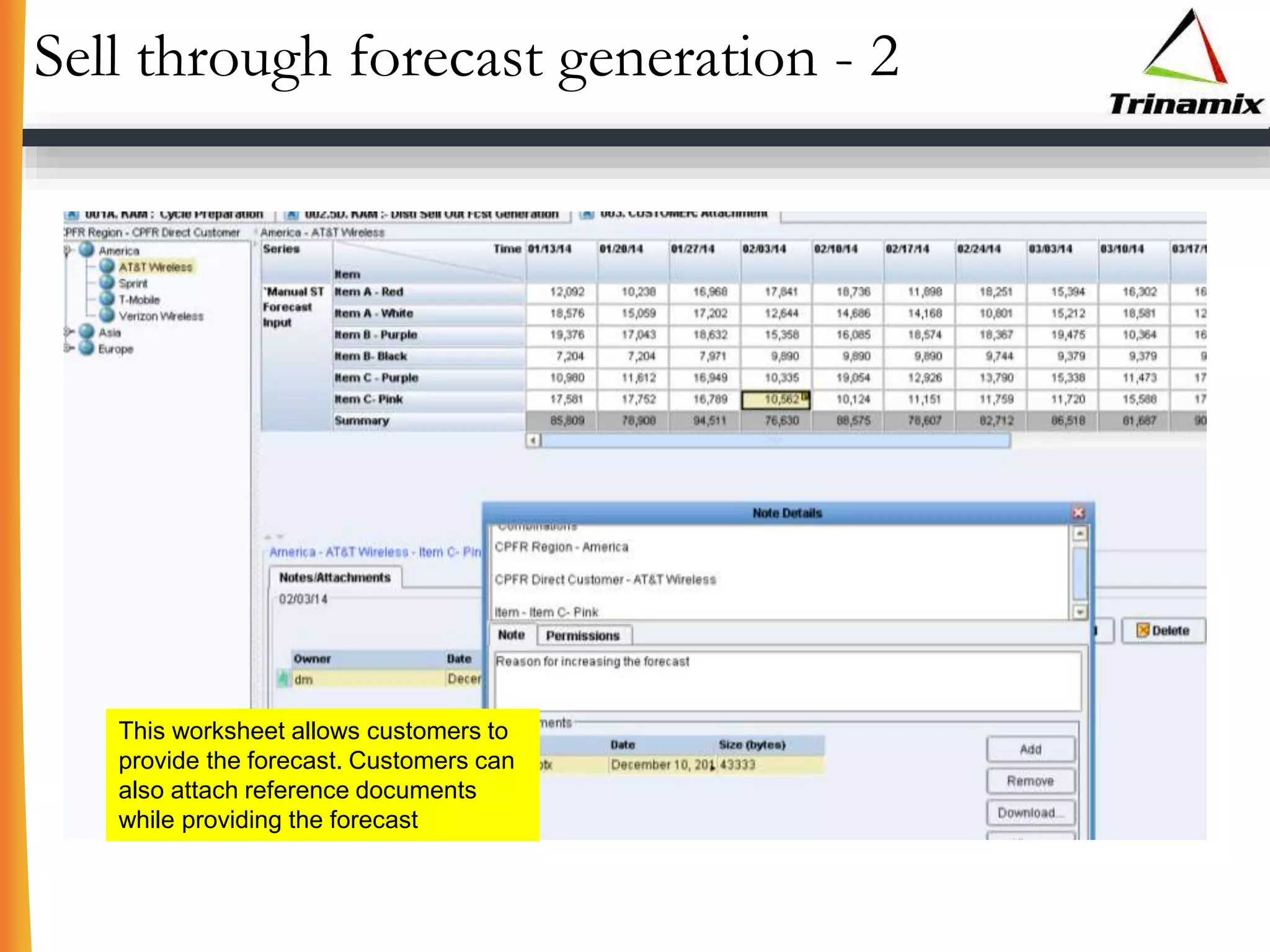 Sell through forecast generation - 2
This worksheet allows customers to
provide the forecast. Customers can
also attach reference documents
while providing the forecast
 