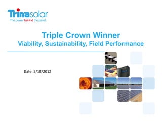 Triple Crown Winner
Viability, Sustainability, Field Performance



  Date: 5/18/2012
 