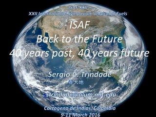 ISAF
Back to the Future
40 years past, 40 years future
 
