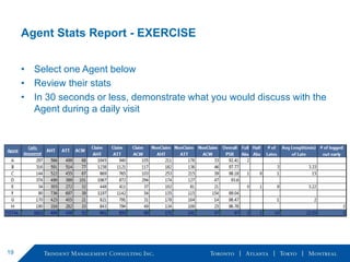 Agent Stats Report - EXERCISE
• Select one Agent below
• Review their stats
• In 30 seconds or less, demonstrate what you ...