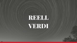 REELL
VERDI
 