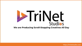 We are Producing Scroll-Stopping Creatives All Day
https://trinetstudios.com
 