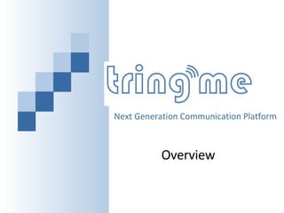 Next Generation Communication Platform Overview 