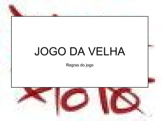 JOGO DA VELHA Regras do jogo 