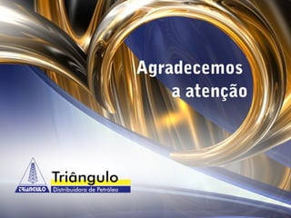 www. triangulodistribpetroleo.com.br
de10 10
Agradecemos
a atenção
 