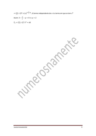 numerosnamente 4
( ) ( ) …O termo independente de é o termo em que se tem
Assim: 
( )
 