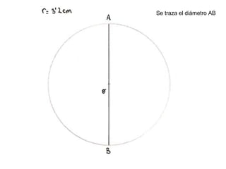 Se traza el diámetro AB  
