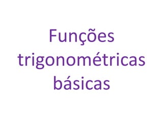 Funções trigonométricas básicas