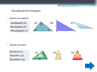 Classificação de triângulosQuanto aos ângulosQuanto aos lados(a)(b)(c) (1)                          (2)                         (3)                              