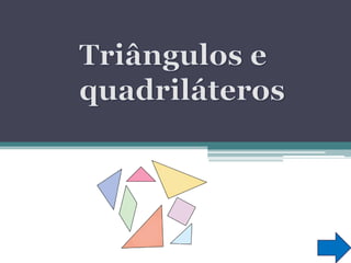 Triângulos e quadriláteros 
