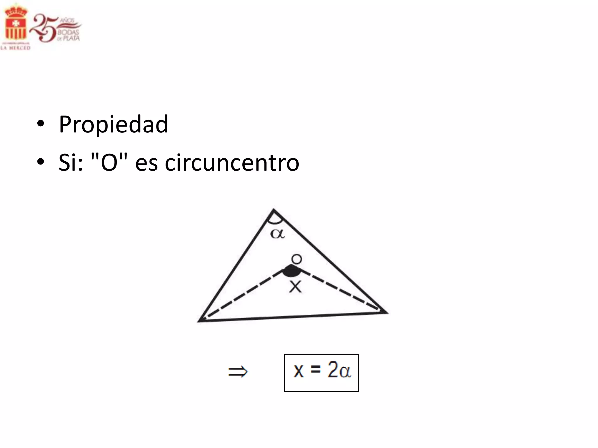 • Propiedad
• Si: "O" es circuncentro
 