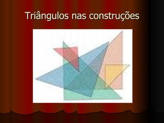 Triângulos nas construções 