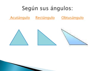 Acutángulo Rectángulo Obtusángulo
 