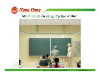 Mô hình chi u sáng l p h c

Công ty CP Bóng èn Phích nư c R ng

ông

c

9
www.rangdongvn.com

 