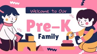 Welcome to Our
Family
Pre-K
 
