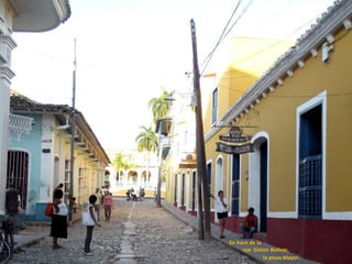 En haut de la
     rue Simon Bolivar,
              la plaza Mayor.
 