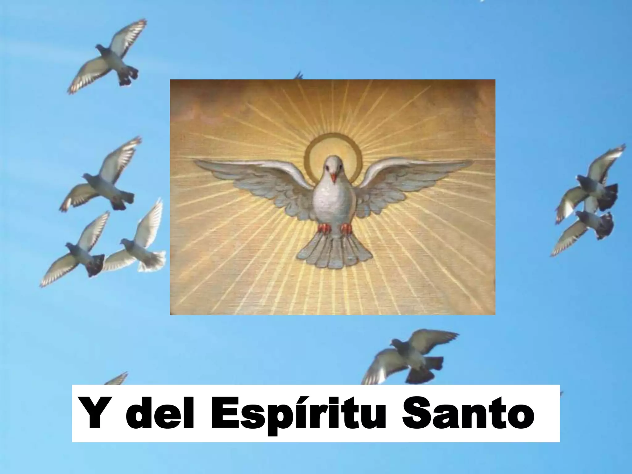 Y del Espíritu Santo
 