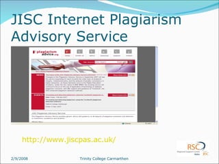 JISC Internet Plagiarism Advisory Service http://www.jiscpas.ac.uk/   