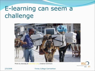 E-learning can seem a challenge Photo by davesag at  www.flickr.com , Creative Commons 