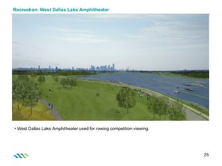 Recreation: West Dallas Lake Amphitheater  West Dallas Lake Amphitheater used for rowing competition viewing. 