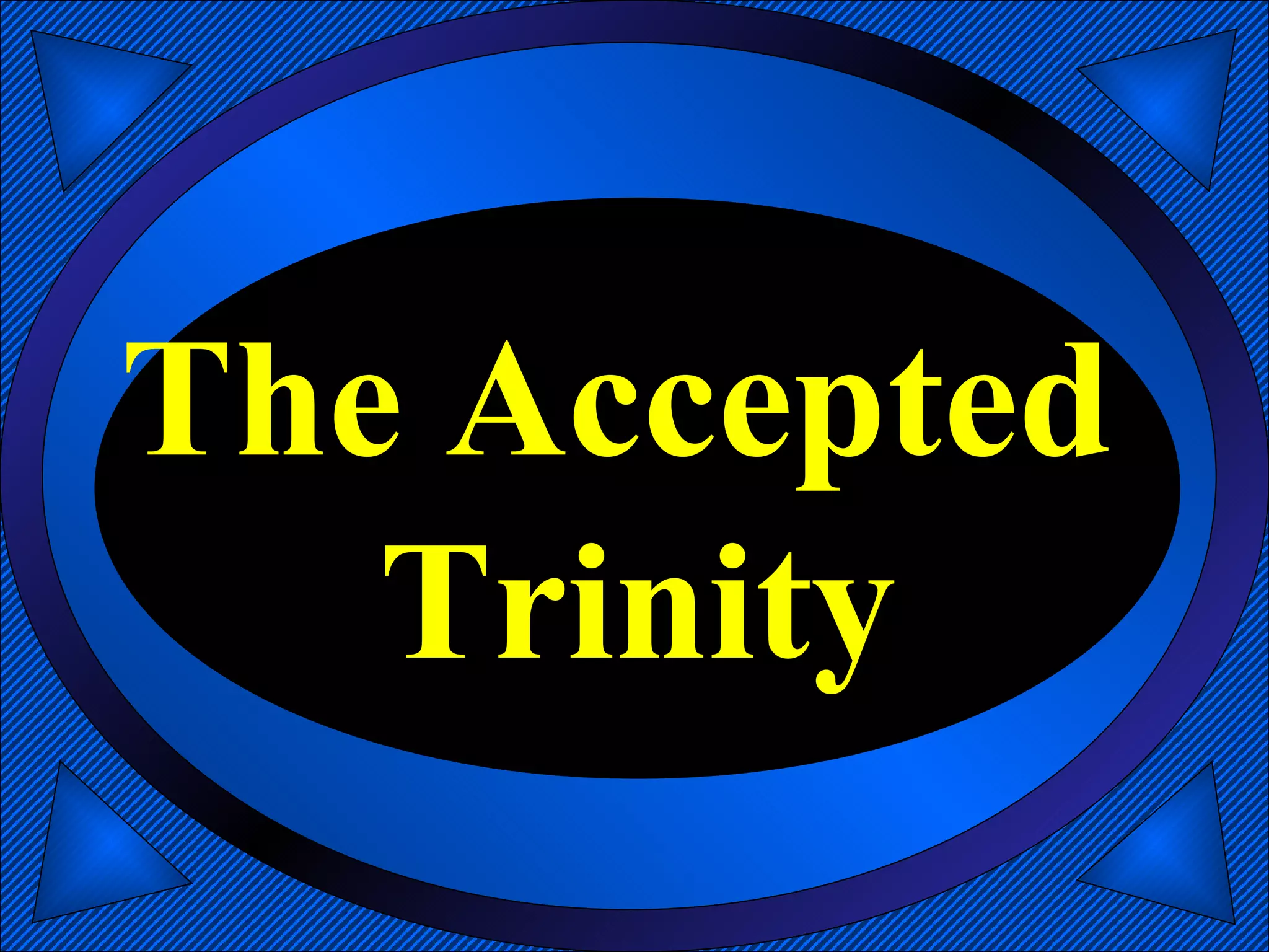 The Accepted  Trinity 