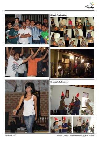 Trinity

                   Diwali Celebration:




                   X - mas Celebration:




13th March, 2011          Rotaract Clubs of Colombo Millenium City, Kota & Zenith
 
