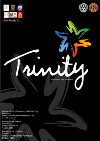 Trinity




                   World Rotaract Day Joint Bulletin




13th March, 2011            Rotaract Clubs of Colombo Millenium City, Kota & Zenith
 