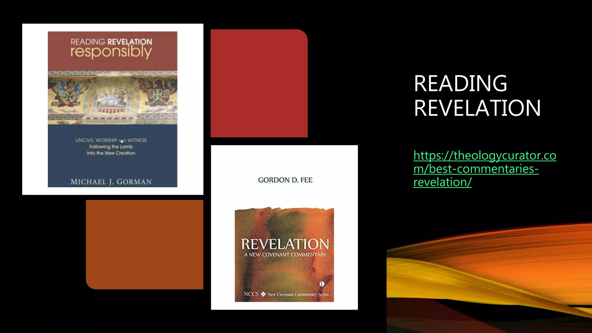 READING
REVELATION
https://theologycurator.co
m/best-commentaries-
revelation/
 