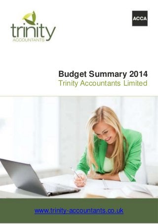 Budget Summary 2014
Trinity Accountants Limited
www.trinity-accountants.co.uk
 