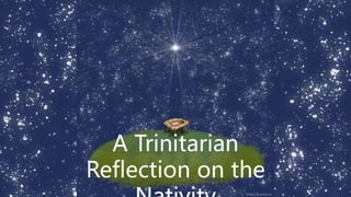 A Trinitarian
Reflection on the
 