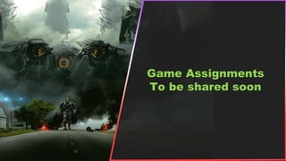 Game Assignments
To be shared soon
 