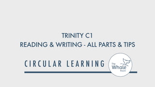 TRINITY C1


READING & WRITING - ALL PARTS & TIPS
 
