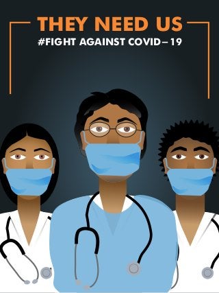 THEY NEED US
#FIGHT AGAINST COVID-19
 