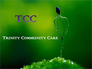 TRINITY COMMUNITY CARE
 