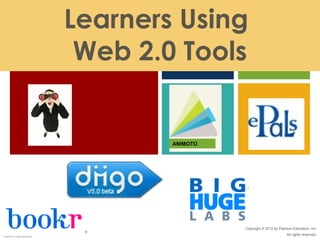 +                             Learners Using
                                      Web 2.0 Tools


                                                       ANIMOTO




Smaldino, Lowther, and Russell                                   Copyright © 2012 by Pearson Education, Inc.
Instructional Technology and Media for Learning, 10e
ISBN 0132099853                                                                          All rights reserved.
 