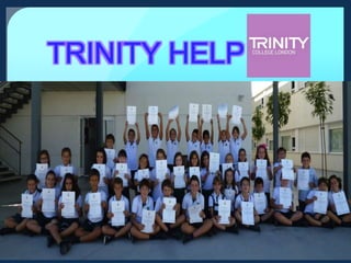 Trinity help
TRINITY HELP
 