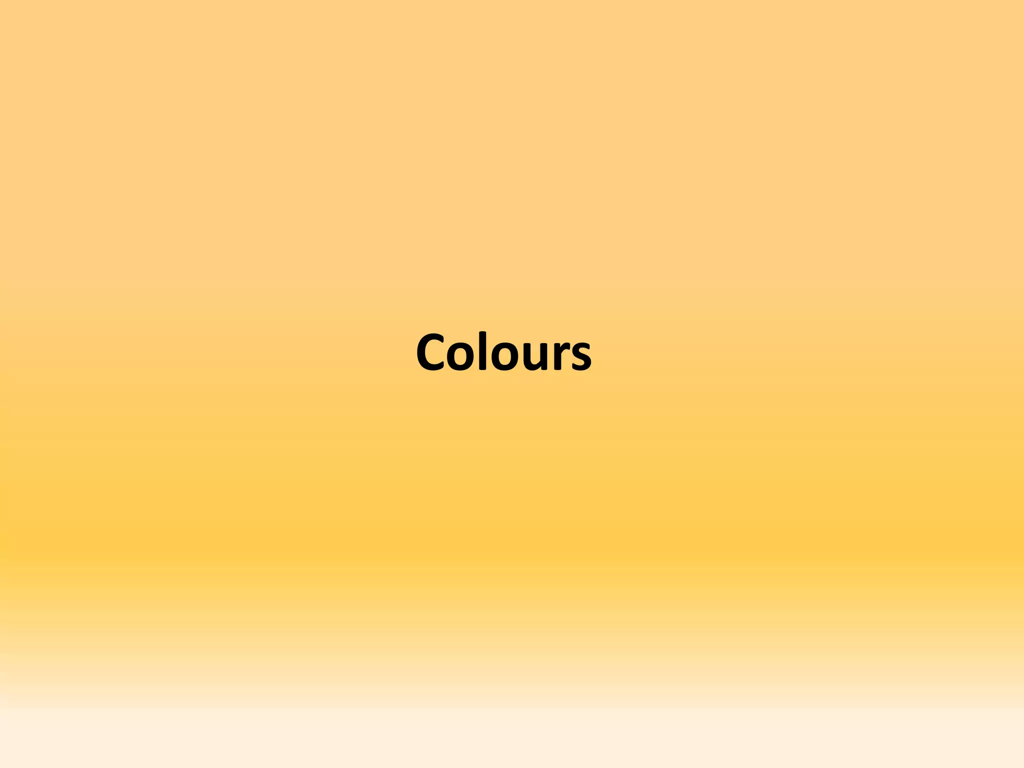 Colours
 