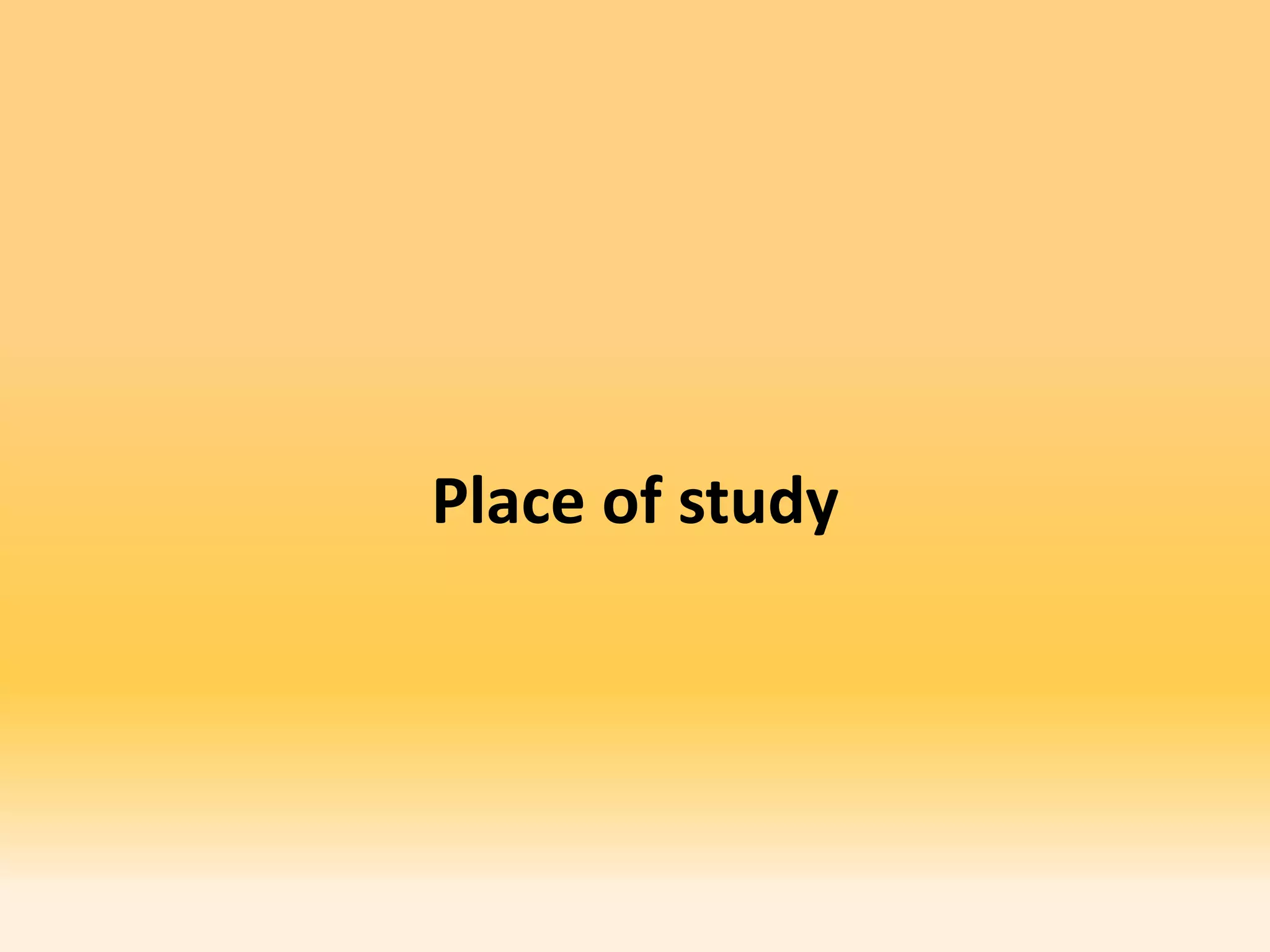 Place of study
 