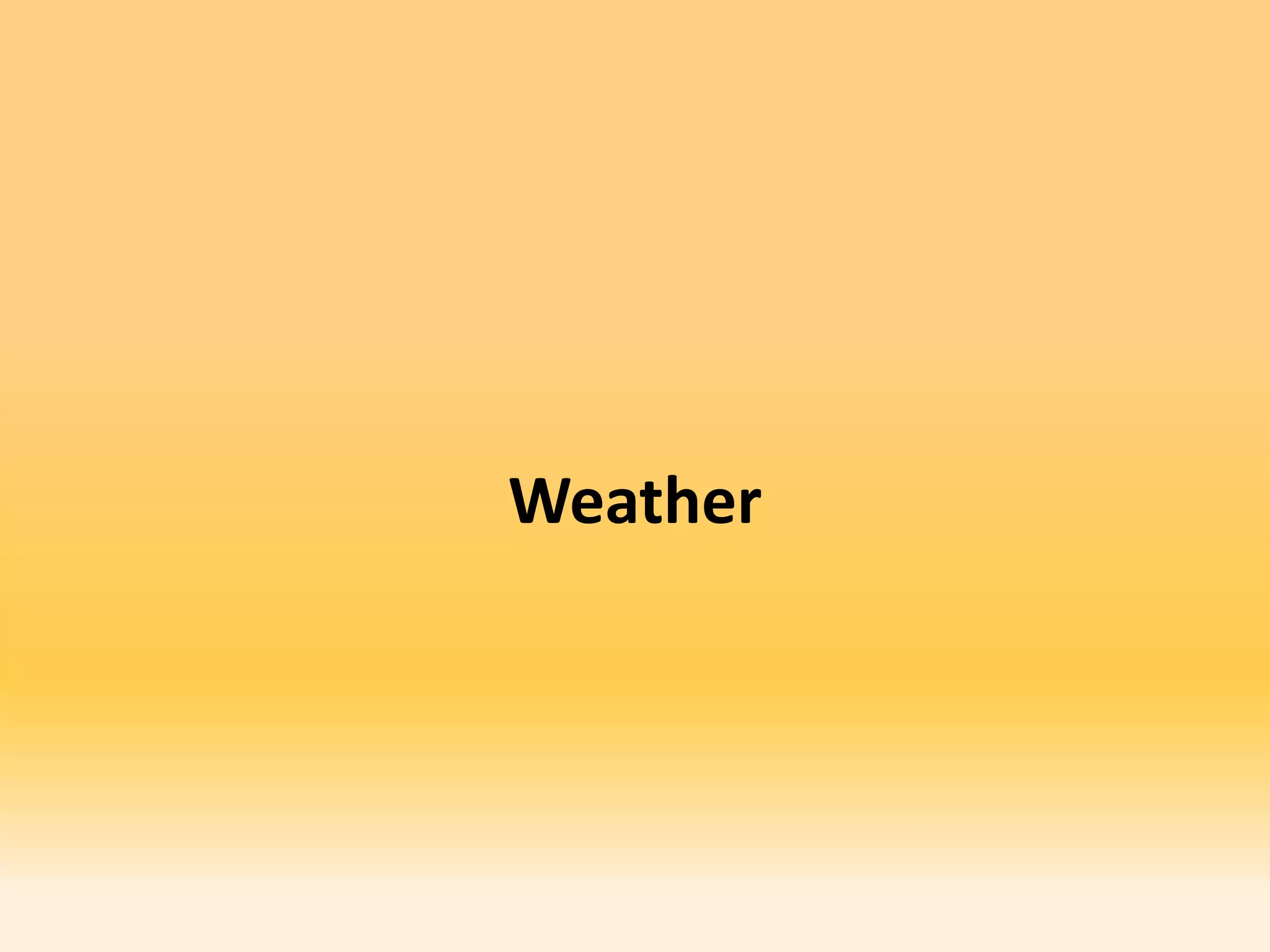 Weather
 