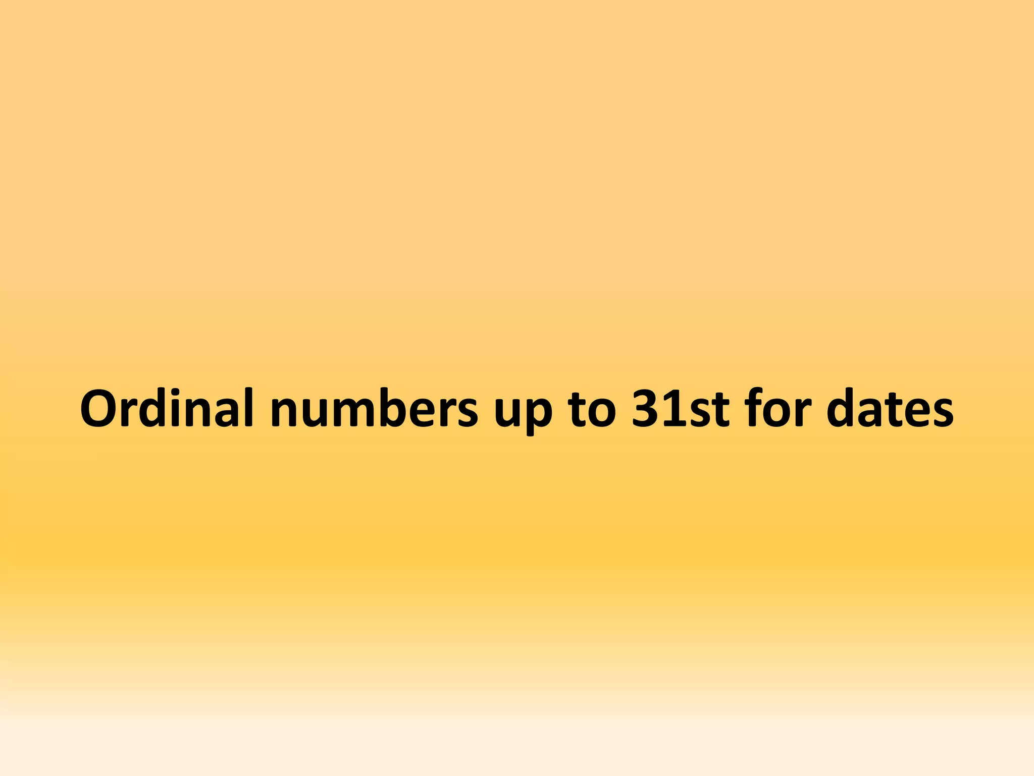 Ordinal numbers up to 31st for dates
 