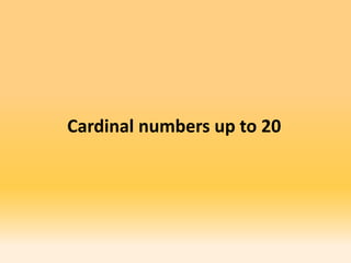 Cardinal numbers up to 20
 